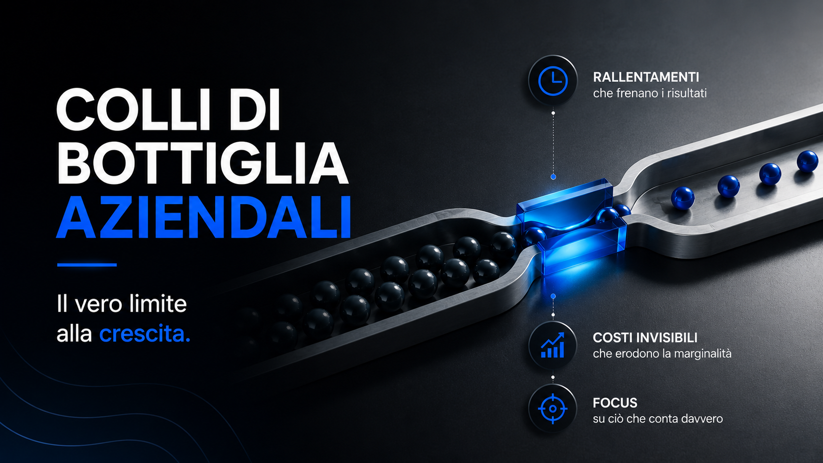 Colli di bottiglia aziendali: come individuare ciò che rallenta davvero la crescita